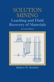Solution Mining (Leaching and Fluid Recovery of Materials) by Robert Bartlett, 9781138996380