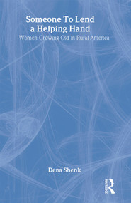 Someone To Lend a Helping Hand (Women Growing Old in Rural America) - 9789057005350 by D. Shenk, 9789057005350