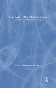 Soviet Politics: The Dilemma of Power (The Dilemma of Power) by Barrington Moore, Jr, 9780873320887