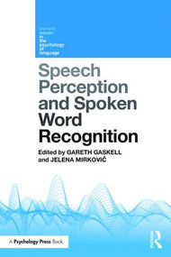 Speech Perception and Spoken Word Recognition - 9781848724402 by Gareth Gaskell, Jelena Mirković, 9781848724402