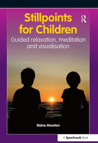 Stillpoints for Children (Guided Relaxation, Meditation and Visualisation) by Elaine Moreton, 9780863889042