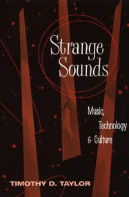 Strange Sounds (Music, Technology and Culture) - 9780415936842 by Timothy D Taylor, 9780415936842