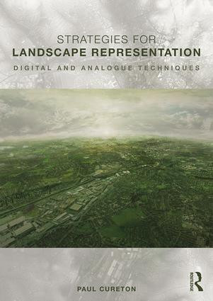 Strategies for Landscape Representation (Digital and Analogue Techniques) by Paul Cureton, 9781138940987
