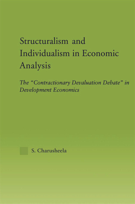 Structuralism and Individualism in Economic Analysis (The "Contractionary Devaluation Debate" in Development Economics) - 9780415652049 by S. Charusheela, 9780415652049