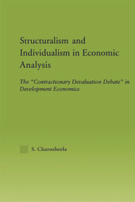 Structuralism and Individualism in Economic Analysis (The "Contractionary Devaluation Debate" in Development Economics) - 9780415652049 by S. Charusheela, 9780415652049