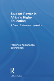 Student Power in Africa's Higher Education (A Case of Makerere University) - 9780415652094 by Frederick K. Byaruhanga, 9780415652094