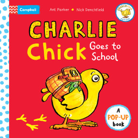Charlie Chick Goes to School by Nick Denchfield, Ant Parker, 9781035033669