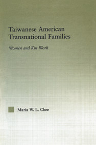 Taiwanese American Transnational Families (Women and Kin Work) - 9780415654326 by Maria W.L. Chee, 9780415654326