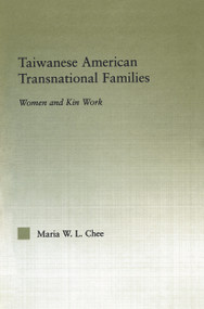 Taiwanese American Transnational Families (Women and Kin Work) - 9780415654326 by Maria W.L. Chee, 9780415654326