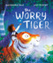 The Worry Tiger by Alexandra Page, Stef Murphy, 9781529074123