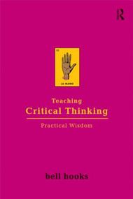 Teaching Critical Thinking (Practical Wisdom) - 9780415968201 by bell hooks, 9780415968201