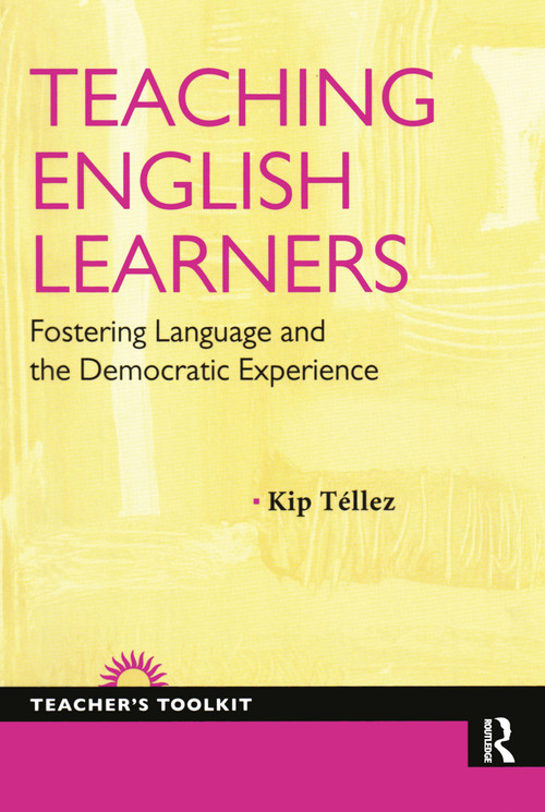 Teaching English Learners (Fostering Language and the Democratic Experience) - 9781594518300 by Kip Tellez, 9781594518300