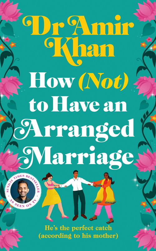 How (Not) to Have an Arranged Marriage by Dr Amir Khan, 9781035008223