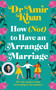How (Not) to Have an Arranged Marriage by Dr Amir Khan, 9781035008223
