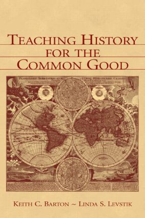 Teaching History for the Common Good - 9780805839319 by Keith C. Barton, Linda S. Levstik, 9780805839319