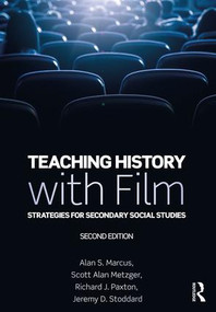 Teaching History with Film (Strategies for Secondary Social Studies) - 9780815352976 by Alan S. Marcus, Scott Alan Metzger, Richard J. Paxton, Jeremy D. Stoddard, 9780815352976