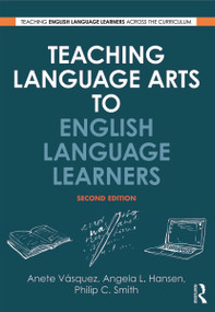 Teaching Language Arts to English Language Learners - 9780415639781 by Anete Vásquez, Angela L. Hansen, Philip C. Smith, 9780415639781