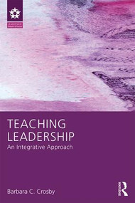 Teaching Leadership (An Integrative Approach) - 9781138825048 by Barbara C. Crosby, 9781138825048