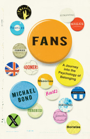Fans (A Journey Into the Psychology of Belonging) by Michael Bond, 9781529052473