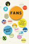 Fans (A Journey Into the Psychology of Belonging) by Michael Bond, 9781529052473