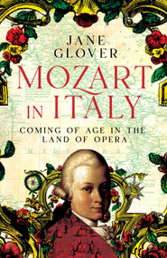Mozart in Italy (Coming of Age in the Land of Opera) by Jane Glover, 9781529059861