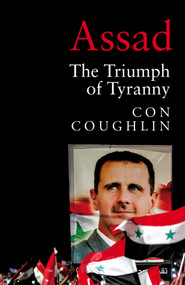 Assad (The Triumph of Tyranny) by Con Coughlin, 9781529074888