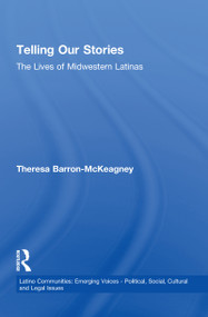Telling Our Stories (The Lives of Latina Women) - 9781138988590 by Theresa Baron-McKeagney, 9781138988590