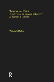 Tenure on Trial (Case Studies of Change in Faculty Appointment Policies) - 9781138988644 by William Mallon, 9781138988644