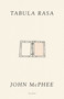 Tabula Rasa (Volume 1) - 9781250335708 by John McPhee, 9781250335708
