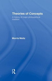 Theories of Concepts (A History of the Major Philosophical Traditions) - 9781138871373 by Morris Weitz, 9781138871373