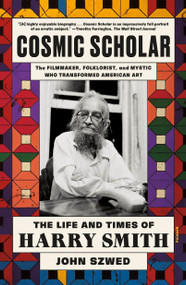 Cosmic Scholar (The Life and Times of Harry Smith) - 9781250338105 by John Szwed, 9781250338105