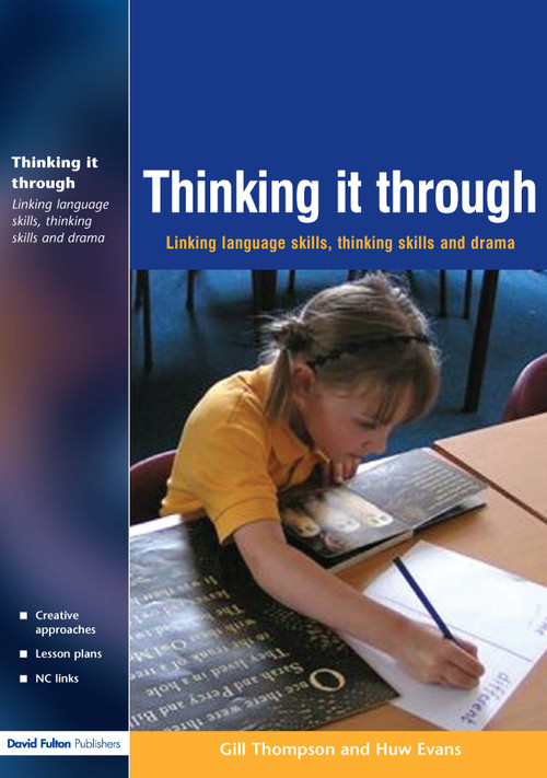 Thinking it Through (Developing Thinking and Language Skills Through Drama Activities) by Gill Thompson, 9781843121909