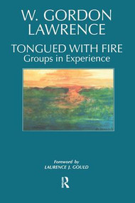 Tongued with Fire (Groups in Experience) by W. Gordon Lawrence, 9781855752245