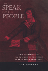 To Speak for the People (Public Opinion and the Problem of Legitimacy in the French Revolution) - 9780415929721 by Jon Cowans, 9780415929721