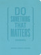 Do Something That Matters Journal by Michael Bungay Stanier, 9781774584231
