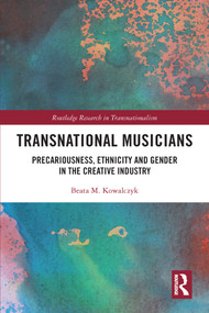 Transnational Musicians (Precariousness, Ethnicity and Gender in the Creative Industry) - 9780367692001 by Beata M. Kowalczyk, 9780367692001