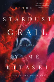 The Stardust Grail (A Novel) by Yume Kitasei, 9781250875372