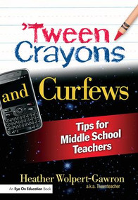'Tween Crayons and Curfews (Tips for Middle School Teachers) - 9781596671805 by Heather Wolpert-Gawron, 9781596671805