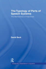 The Typology of Parts of Speech Systems (The Markedness of Adjectives) - 9780415864992 by David Beck, 9780415864992