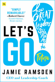 Let's Go! (How Great Leaders Shape the Future) by Jamie Ramsden, 9781804090381