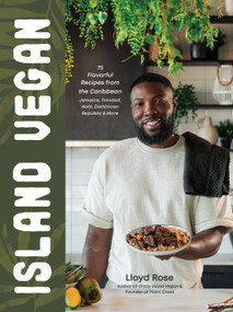 Island Vegan (75 Flavorful Recipes from the Caribbean: Jamaica, Trinidad, Haiti, Dominican Republic & More) by Lloyd Rose, 9798890039781