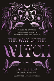 The Way of the Witch (A Guide to Starting Your Magical Journey and Activating Your Inner Power) by Danielle Luet, 9798890039613