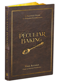 Peculiar Baking (A Practical Guide to Strange Confections) by Nikk Alcaraz, 9798890030207