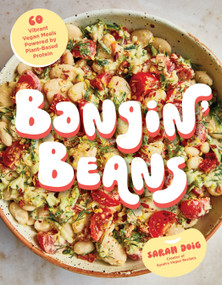 Bangin' Beans (60 Vibrant Vegan Meals Powered by Plant-Based Protein) by Sarah Doig, 9798890030238
