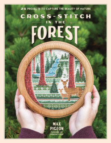 Cross-Stitch in the Forest (25 Projects to Capture the Beauty of Nature) by Max Pigeon, 9798890039651