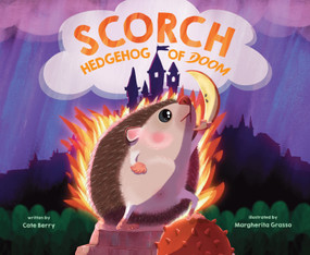 Scorch, Hedgehog of Doom by Cate Berry, Margherita Grasso, 9781645678670
