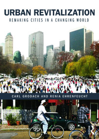 Urban Revitalization (Remaking cities in a changing world) by Carl Grodach, Renia Ehrenfeucht, 9780415730549