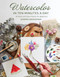 Watercolor in 10 Minutes a Day (45 Quick and Easy Projects for Beginners) by Garima Srivastava, 9798890039743