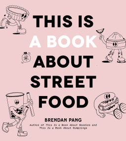 This Is a Book About Street Food by Brendan Pang, 9798890030245