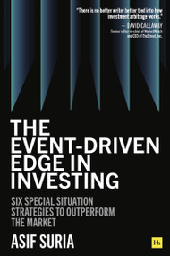 The Event-Driven Edge in Investing (Six Special Situation Strategies to Outperform the Market) by Asif Suria, 9781804090800